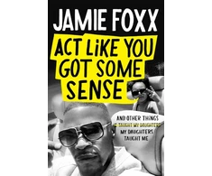 KNYGA Jamie Foxx Act Like You Got Some Sense