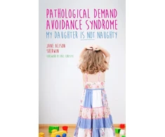 KNYGA Jane Alison Sherwin Pathological Demand Avoidance Syndrome - My Daughter is Not Naughty