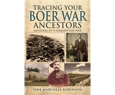 KNYGA Jane Marchese Robinson Tracing Your Boer War Ancestors: Soldiers of a Forgotten War