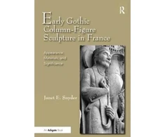 KNYGA Janet E Snyder Early Gothic Column-Figure Sculpture in France