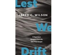 KNYGA Jared C Wilson Lest We Drift