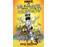 KNYGA Jason Beresford Yikes! A Mummy's Got My Granny