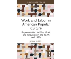 KNYGA Jason Russell Work and Labor in American Popular Culture