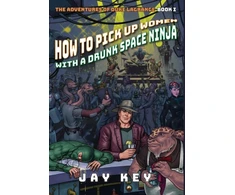 KNYGA Jay Key How to Pick Up Women with a Drunk Space Ninja