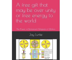 KNYGA Jay Lunke free gift that may be over unity or free energy to the world