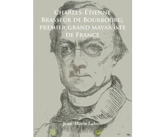 KNYGA Jean Marie Lebon Charles-Etienne Brasseur de Bourbourg, premier grand mayaniste de France