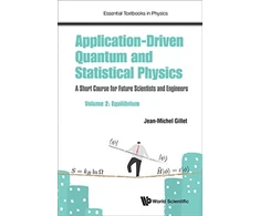 KNYGA Jean Michel Gillet Application-driven Quantum And Statistical Physics: A Short Course For Future Scientists And Engineers - Volume 2: Equilibrium