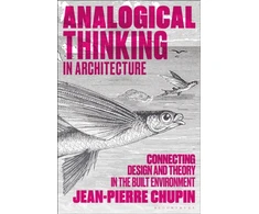 KNYGA Jean Pierre Chupin Analogical Thinking in Architecture