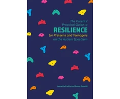 KNYGA Jeanette Purkis Parents' Practical Guide to Resilience for Preteens and Teenagers on the Autism Spectrum