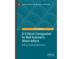 KNYGA Jeffrey Andrew Weinstock Critical Companion to Neil Gaiman's "Neverwhere"