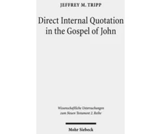 KNYGA Jeffrey M Tripp Direct Internal Quotation in the Gospel of John