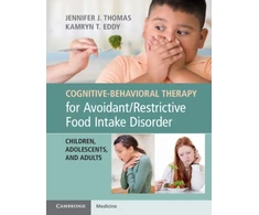 KNYGA Jennifer J Thomas Cognitive-Behavioral Therapy for Avoidant/Restrictive Food Intake Disorder