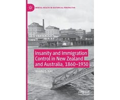 KNYGA Jennifer S Kain Insanity and Immigration Control in New Zealand and Australia, 1860–1930