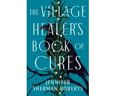 KNYGA Jennifer Sherman Roberts Village Healer's Book of Cures