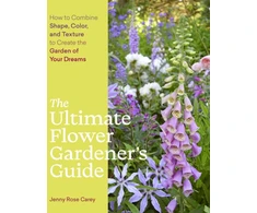 KNYGA Jenny Rose Carey Ultimate Flower Gardener’s Guide