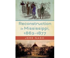 KNYGA Jere Nash Reconstruction in Mississippi, 1862-1877