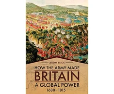 KNYGA Jeremy Black How the Army Made Britain a Global Power