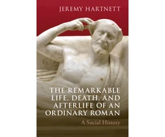 KNYGA Jeremy Hartnett Remarkable Life, Death, and Afterlife of an Ordinary Roman