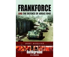 KNYGA Jerry Murland Frankforce and the Defence of Arras 1940