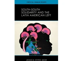 KNYGA Jessica Stites Mor South-South Solidarity and the Latin American Left