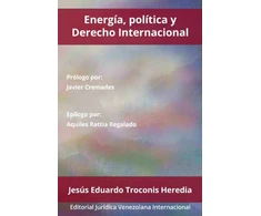KNYGA Jesús Eduardo Troconis Heredia Energia, Politica Y Derecho Internacional