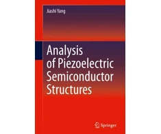 KNYGA Jiashi Yang Analysis of Piezoelectric Semiconductor Structures
