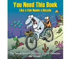 KNYGA Jim Toomey You Need This Book Like a Fish Needs a Bicycle