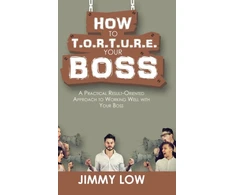 KNYGA Jimmy Low How to T.O.R.T.U.R.E. Your Boss