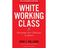 KNYGA Joan C Williams Baltas Working Class, With a New Foreword by Mark Cuban and a New Preface by the Author