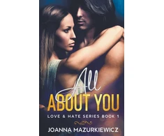KNYGA Joanna Mazurkiewicz All About You (Love &amp; Hate #1)