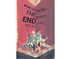 KNYGA Joanna Walsh Worlds from the Word's End