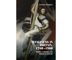 KNYGA Joanne Begiato Manliness in Britain, 1760–1900