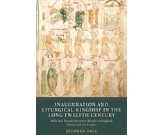 KNYGA Johanna Dale Inauguration and Liturgical Kingship in the Long Twelfth Century