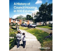 KNYGA John Boughton History of Council Housing in 100 Estates