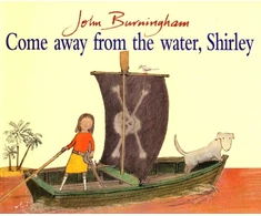 KNYGA John Burningham Come Away From The Vanduo, Shirley