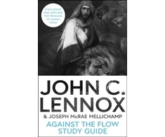 KNYGA John C Lennox Against the Flow Study Guide