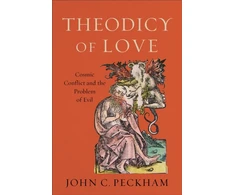 KNYGA John C Peckham Theodicy of Love – Cosmic Conflict and the Problem of Evil