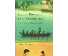 KNYGA John Clarke Land, Power, and Economics on the Frontier of Upper Canada