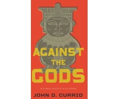 KNYGA John D Currid Against the Gods