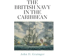 KNYGA John D Grainger British Navy in the Caribbean
