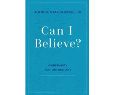 KNYGA John G Stackhouse Can I Believe?