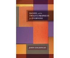 KNYGA John Goldingay Daniel and the Twelve Prophets for Everyone
