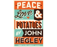 KNYGA John Hegley Peace, Love &amp; Potatoes