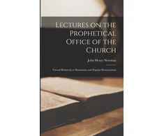 KNYGA John Henry Newman Lectures on the Prophetical Office of the Church