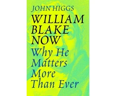KNYGA John Higgs William Blake Now