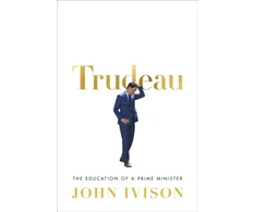KNYGA John Ivison Trudeau