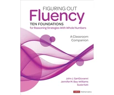 KNYGA John J Sangiovanni Figuring Out Fluency--Ten Foundations for Reasoning Strategies With Whole Numbers