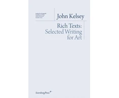 KNYGA John Kelsey Rich Texts - Selected Writing for Art