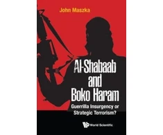 KNYGA John Maszka Al-shabaab And Boko Haram: Guerrilla Insurgency Or Strategic Terrorism?