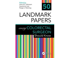 KNYGA John Monson 50 Landmark Papers every Colorectal Surgeon Should Know